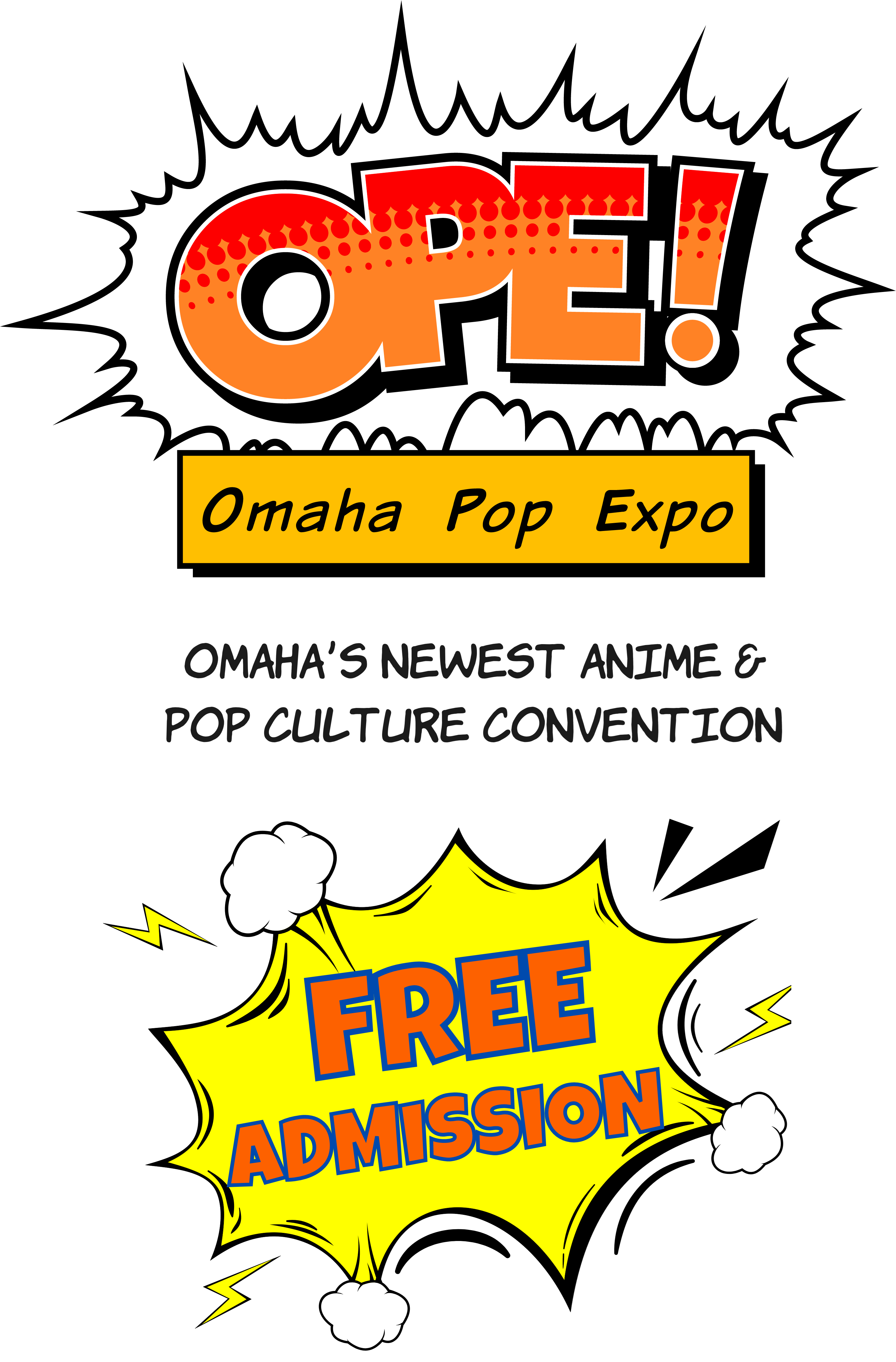 A banner image in a vertical format. At the top, the Omaha Pop Expo logo, comprised of the word "OPE" followed by an exclamation mark, with the full name of the convention below. The logo is styled after comic book cover art. Below the logo, the words "Omaha's newest anime and pop culture convention" appear. Finally, at the bottom of the image, inside a burst-style speech ballon, appear the words "free admission" in all capital letters.